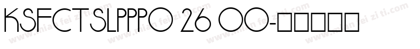 KSFCTSLPPP0 26 00字体转换